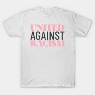 United Against Racism Stop Racism End Racism Anti Racism T-Shirt